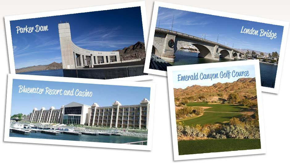 Local Attractions: Parker Dam, Bluewater Resort and Casino, London Bridge, and Emerald Canyon Golf Course